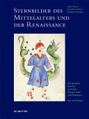 Sternbilder des Mittelalters und der Renaissance. : Der gemalte Himmel zwischen Wissenschaft und Phantasie /