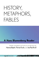 History, Metaphors, Fables : : A Hans Blumenberg Reader /
