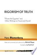 Rigorism of Truth : : "Moses the Egyptian" and Other Writings on Freud and Arendt /