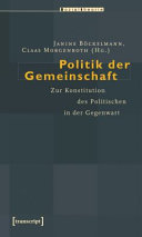 Politik der Gemeinschaft : : Zur Konstitution des Politischen in der Gegenwart.