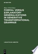 Formal versus explanatory generalizations in generative transformational grammar : : An investigation into generative argumentation /