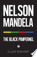 Nelson Mandela : : the Black Pimpernel /