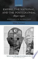 Empire, the national, and the postcolonial, 1890-1920 : resistance in interaction /