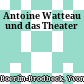 Antoine Watteau und das Theater