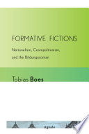 Formative Fictions : Nationalism, Cosmopolitanism, and the "Bildungsroman" /