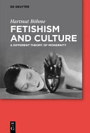 Fetishism and culture : : a different theory of modernity /