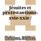 Jésuites et protestantisme. xvie-xxie /