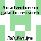 An adventure in galactic research