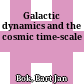 Galactic dynamics and the cosmic time-scale