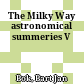 The Milky Way : astronomical summeries V