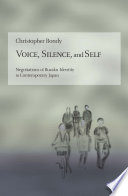 Voice, Silence, and Self : : Negotiations of Buraku Identity in Contemporary Japan /