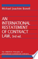 An international restatement of contract law : the UNIDROIT principles of international commercial contracts /