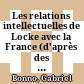 Les relations intellectuelles de Locke avec la France : (d'après des documents inédits)