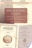 Migrating Texts : : Circulating Translations around the Ottoman Mediterranean /