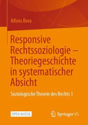 Responsive Rechtssoziologie – Theoriegeschichte in systematischer Absicht : Soziologische Theorie des Rechts 1 /