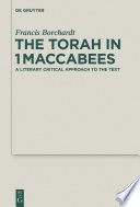 The Torah in 1Maccabees : : A Literary Critical Approach to the Text /