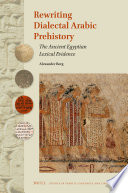 Rewriting dialectal Arabic prehistory : : the ancient Egyptian lexical evidence /