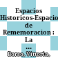 Espacios Historicos-Espacios de Rememoracion : : La Historia Mexicana Decimononica en Las Letras y la Cultura Visual de Los Siglos XX y XXI /