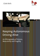 Keeping autonomous driving alive : : an ethnography of visions, masculinity and fragility /