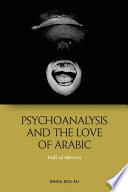 Psychoanalysis and the Love of Arabic : : Hall of Mirrors /