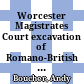 Worcester Magistrates Court : excavation of Romano-British homes and industry at Castle Street