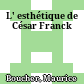 L' esthétique de César Franck