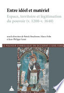 Entre idéel et matériel : Espace, territoire et légitimation du pouvoir (v. 1200-v. 1640)