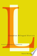 The Canadian bilingual districts : from cornerstone to tombstone /