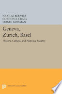 Geneva, Zurich, Basel : : History, Culture, and National Identity /