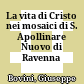 La vita di Cristo nei mosaici di S. Apollinare Nuovo di Ravenna