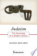 Judaism : : The Genealogy of a Modern Notion /