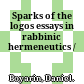 Sparks of the logos : essays in rabbinic hermeneutics /