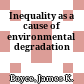 Inequality as a cause of environmental degradation