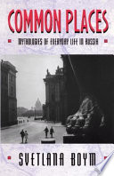 Common Places : : Mythologies of Everyday Life in Russia /