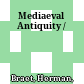 Mediaeval Antiquity /