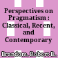 Perspectives on Pragmatism : : Classical, Recent, and Contemporary /