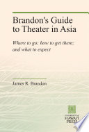 Brandon's Guide to Theater in Asia : : Where to Go, How to Get There, and What to Expect /
