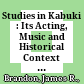 Studies in Kabuki : : Its Acting, Music and Historical Context (A Culture Learning Institute Monograph) /