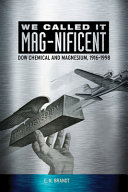 We called it mag-nificent : Dow Chemical and magnesium, 1916-1998 /