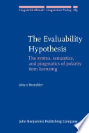 The evaluability hypothesis : the syntax, semantics and pragmatics of polarity item licensing /