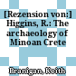 [Rezension von:] Higgins, R.: The archaeology of Minoan Crete