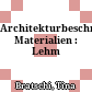 Architekturbeschreibung : Materialien : Lehm