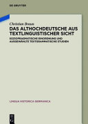 Das Althochdeutsche aus textlinguistischer Sicht : : soziopragmatische Einordnung und ausgewahlte textgrammatische Studien /