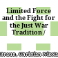 Limited Force and the Fight for the Just War Tradition /