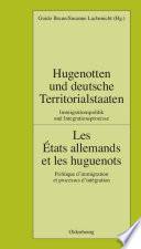 Hugenotten und deutsche territorialstaaten : : immigrationspolitik und integrationsprozesse /