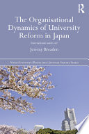 The organisational dynamics of university reform in Japan : international inside out /