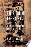 The Plebeian Experience : : A Discontinuous History of Political Freedom /