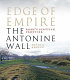 Edge of empire, Rome's Scottish frontier : the Antonine Wall