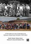 A history of the Congress of Roman Frontier Studies 1949-2022 : a retrospective to mark the 25th congress in Nikmegen