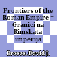 Frontiers of the Roman Empire : = Granici na Rimskata imperija